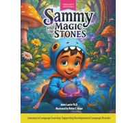 Sammy and the Magic Stones: Journeys in Language Learning: Supporting Developmental Language Disorder (TRICOAST Adventures Series)