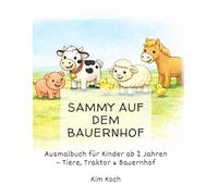 Sammy auf dem Bauernhof: Ausmalbuch für Kinder ab 2 Jahren - Tiere, Traktor & Bauernhof