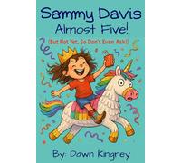 Sammy Davis, Almost Five: (But Not Yet, So Don't Even Ask!) (The Sammy Davis Adventures)