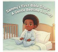 Sammy First Bible Story: A Gentle Bedtime Journey