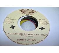 Sammy Johns - SAMMY JOHNS 45 RPM I'd Rather Be Hurt By You / All Wrapped Up In Your Love