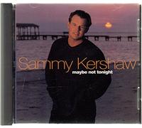 Sammy Kershaw - Maybe Not Tonight - [CD]