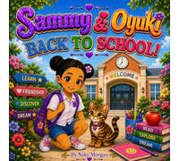 Sammy & Oyuki: Back to School!: A Heartwarming Story About Learning, Friendship, Kindness, and the Joy of School (Sammy and Oyuki)