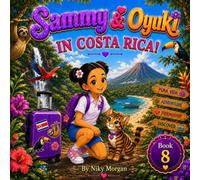 Sammy & Oyuki: In Costa Rica!: A Children's Adventure About Friendship, Nature, and Kindness (Sammy and Oyuki)