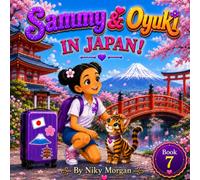 Sammy & Oyuki: In Japan!: A Children's Adventure Through Japan (Sammy and Oyuki)