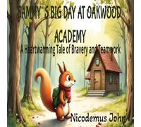 Sammy`s Big Day At Oakwood Academy: A Heartwarming Tale of Bravery and Teamwork