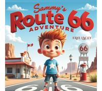 Sammy’s Route 66 Adventure: Sammy’s Journey Down the Mother Road (Stars, Stripes & Sammy)
