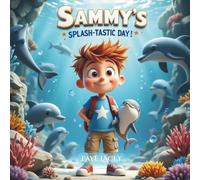 Sammy’s Splash-tastic Day: An Ocean Adventure Full of Splashes, Smiles, and Sea Friends! (Stars, Stripes & Sammy)