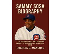SAMMY SOSA BIOGRAPHY: The Inspiring Rise And Enduring Legacy Of A Dominican Home Run King