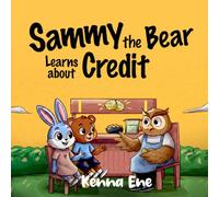 Sammy the Bear Learns About Credit (Smarter Money For Kids)
