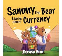Sammy the Bear Learns About Currency (Money Lessons For Kids In Short Stories)