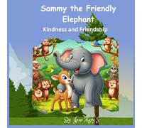 Sammy the Friendly Elephant: Kindness and Friendship