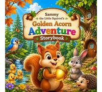 Sammy the Little Squirrel's Golden Acorn Adventure: Cute Storybook