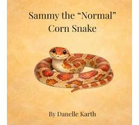 Sammy the "Normal" Corn Snake (Stories from Danelle's Critters)