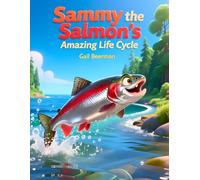Sammy the Salmon's Amazing Life Cycle