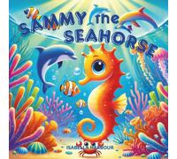 Sammy the Seahorse: A Magical Underwater Adventure About Colors, Friendship, and Ocean Fun for Ages 3-5