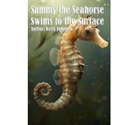 Sammy The Seahorse Swims To The Surface (ebook)