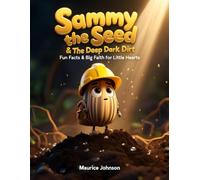 Sammy the Seed: Fun Facts & Big Faith for Little Hearts (God's Creation Class)