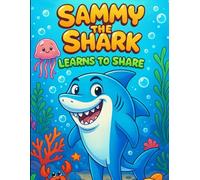 “Sammy the Shark Learns to Share”