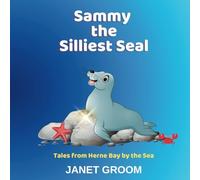 Sammy the Silliest Seal: Tales from Herne Bay by the Sea
