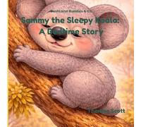 Sammy the sleepy Koala: A Bedtime Story (Bushland Buddies & Co)