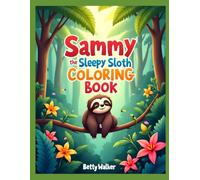 Sammy the Sleepy Sloth Coloring Book: For ages 18 months to 4 years