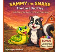 Sammy The Snake: The Last Bad Day (Sammy The Snake Adventures)