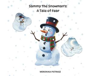Sammy the Snowman's : A Tale of Fear: A Sweet Winter Journey About Being Brave Even When the World Feels Scary