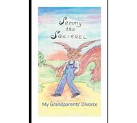Sammy the Squirrel: My Grandparents Divorce