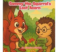 Sammy the Squirrel’s Lost Acorn: Adventure, Animal, Forest, Teamwork (Short Stories)