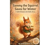 Sammy the Squirrel Saves for Winter A Wild Wisdom Life Skills Story