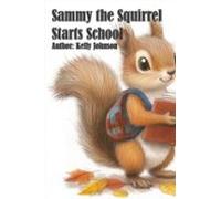 Sammy The Squirrel Starts School (ebook)
