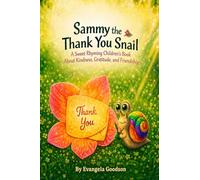 Sammy the Thank You Snail: A Sweet Rhyming Children's Book About Kindness, Gratitude, and Friendship