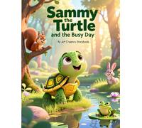 Sammy the Turtle and the Busy Day: A Heartwarming Picture Book About Slowing Down, Mindfulness, and Enjoying Each Moment for Kids Ages 3-7 (Sammy the Turtle Social-Emotional Learning Series)