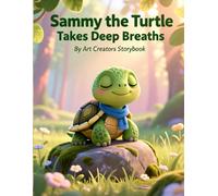 Sammy the Turtle Takes Deep Breaths: A Gentle Picture Book About Calming Down, Mindfulness, and Big Feelings for Kids Ages 3-7 (Sammy the Turtle Social-Emotional Learning Series)