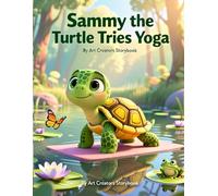 Sammy the Turtle Tries Yoga: A Calm and Cozy Picture Book About Mindfulness, Breathing, and Learning to Relax for Kids Ages 3-7 (Sammy the Turtle Social-Emotional Learning Series)