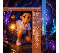 Sammy y Oyuki: La Cueva de Cristal Oculta: Una Aventura Mágica Sobre la Amistad y la Bondad