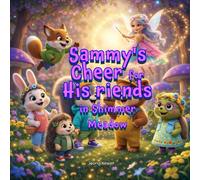 Sammy's Cheer for His Friends in Shimmer Meadow: Shimmer Meadows Friends Story about Jealousy (Social Emotional Learning with Shimmer Meadow Friends)