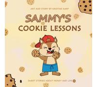 Sammy's Cookie Lessons: Sweet Stories About Money and Life (Sammy the Squirrel’s Cookie Adventures)