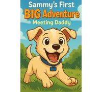 Sammy's First BIG Adventure: Meeting Daddy (Sammy The Friendly Pit Bull Puppy)