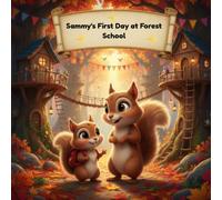 Sammy's First Day at Forest School: A Heartwarming Children's Book About Overcoming First Day of School Anxiety, Empathy, and Making New Friends (Perfect for Toddlers and Preschoolers)