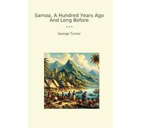 Samoa, A Hundred Years Ago And Long Before (Classic Books)