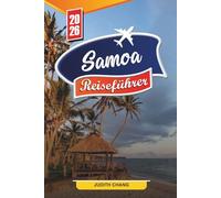 SAMOA REISEFÜHRER 2026: Entdecken Sie versteckte Schätze, historische Sehenswürdigkeiten, Reisetipps und unvergessliche Urlaubserlebnisse