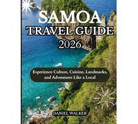 SAMOA TRAVEL GUIDE 2026: Experience Culture, Cuisine, Landmarks, and Adventures Like a Local