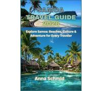 SAMOA TRAVEL GUIDE 2026: Explore Samoa: Beaches, Culture & Adventure for Every Traveler