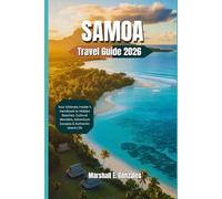 SAMOA TRAVEL GUIDE 2026: Your Ultimate Insider’s Handbook to Hidden Beaches, Cultural Wonders, Adventure Escapes & Authentic Island Life