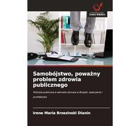 Samobójstwo, poważny problem zdrowia publicznego: Polityka publiczna w zakresie zdrowia w Brazylii, zwalczanie i profilaktyka