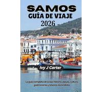 SAMOS GUÍA DE VIAJE 2026: La guía completa de la isla: historia, playas, cultura, gastronomía y tesoros escondidos