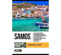 SAMOS Reiseführer 2025: Von antiken Wundern bis zu sonnenverwöhnten Küsten - planen Sie Ihren perfekten Urlaub