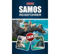 SAMOS REISEFÜHRER 2026: Entdecken Sie Strände, Wanderwege, lokale Speisen, kulturelle Erlebnisse und planen Sie Ihre Reiseroute für ein Griechenland-Abenteuer